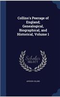 Collins's Peerage of England; Genealogical, Biographical, and Historical, Volume 1