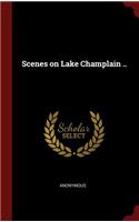 Scenes on Lake Champlain ..