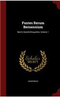 Fontes Rerum Bernensium: Bern's Geschichtsquellen, Volume 1