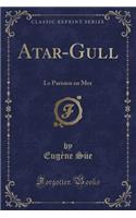 Atar-Gull: Le Parisien En Mer (Classic Reprint)