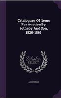 Catalogues of Items for Auction by Sotheby and Son, 1820-1860