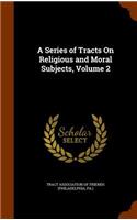A Series of Tracts On Religious and Moral Subjects, Volume 2