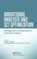Variational Analysis and Set Optimization: Developments and Applications in Decision Making
