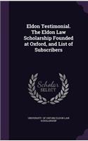 Eldon Testimonial. the Eldon Law Scholarship Founded at Oxford, and List of Subscribers