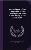 Annual Report of the Comptroller of the Treasury of the State of New Jersey to the Legislature