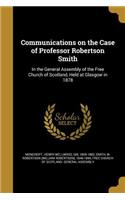 Communications on the Case of Professor Robertson Smith