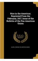 Rice in the Americas. Reprinted from the February, 1917, Issue of the Bulletin of the Pan American Union