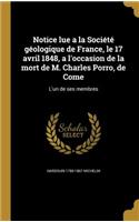 Notice Lue a la Societe Geologique de France, Le 17 Avril 1848, A L'Occasion de La Mort de M. Charles Porro, de Come