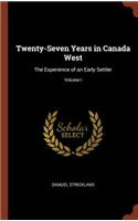 Twenty-Seven Years in Canada West: The Experience of an Early Settler; Volume I