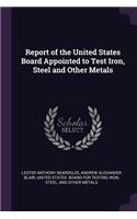Report of the United States Board Appointed to Test Iron, Steel and Other Metals