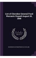 List of Cherokee General Fund Warrants Unpaid August 20, 1898