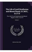 The Life of Lord Strathcona and Mount Royal, G.C.M.G., G.C.V.0