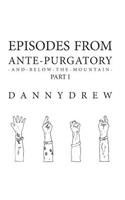 Episodes from Ante-Purgatory; Part I