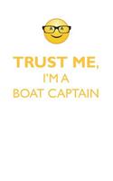 TRUST ME, I'M A BOAT CAPTAIN AFFIRMATIONS WORKBOOK Positive Affirmations Workbook. Includes: Mentoring Questions, Guidance, Supporting You.