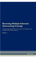 Reversing Multiple Sclerosis: Overcoming Cravings the Raw Vegan Plant-Based Detoxification & Regeneration Workbook for Healing Patients. Volume 3