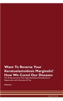 Want To Reverse Your Keratoelastoidosis Marginalis? How We Cured Our Diseases. The 30 Day Journal for Raw Vegan Plant-Based Detoxification & Regeneration with Information & Tips Volume 1
