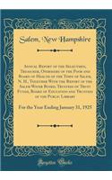 Annual Report of the Selectmen, Treasurer, Overseers of the Poor and Board of Health of the Town of Salem, N. H., Together with the Report of the Salem Water Board, Trustees of Trust Funds, Board of Education and Trustees of the Public Library