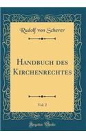 Handbuch Des Kirchenrechtes, Vol. 2 (Classic Reprint)