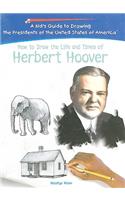 How to Draw the Life and Times of Herbert Hoover