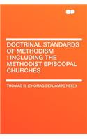 Doctrinal Standards of Methodism: Including the Methodist Episcopal Churches: Including the Methodist Episcopal Churches