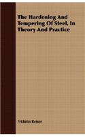 The Hardening And Tempering Of Steel, In Theory And Practice: (English)