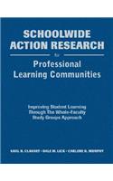 Schoolwide Action Research for Professional Learning Communities