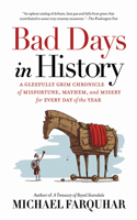Bad Days in History: A Gleefully Grim Chronicle of Misfortune, Mayhem, and Misery for Every Day of the Year(English)