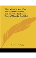 What Magic Is And What Are The Parts Thereof, And How The Professors Thereof Must Be Qualified