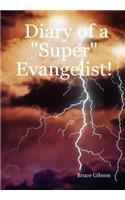 Diary of a Super Evangelist!