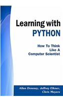 Learning with Python: How to Think Like a Computer Scientist: How to Think Like a Computer Scientist(English)