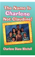 The Name Is Charlene Not Claudine!