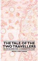 Tale of the Two Travellers -Or, the Blinded Man - A Comparative Study
