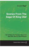 Scenes From The Saga Of King Olaf - Set To Music For Soprano, Tenor, And Bass Soli, Chorus, And Orchestra