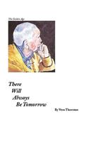 There Will Always Be Tomorrow