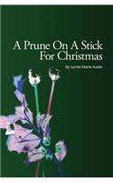 Prune On A Stick For Christmas