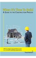 When It's Time To Build - A Guide To The Construction Process