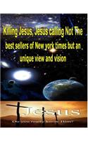 Killing Jesus, Jesus calling Not The best sellers of new york times but an unique view and vision