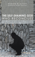 Self-Shaming God Who Reconciles: A Pastoral Response to Abandonment Within the Christian Canon