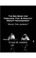 The Big Book for Fabulous, Fun, & Healthy Weight Management