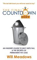 The Final Countdown Diet: An Insider's Guide to Why Diets Fail & The Secrets of Permanent Fat Loss(English)