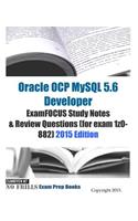 Oracle OCP MySQL 5.6 Developer ExamFOCUS Study Notes & Review Questions (for exam 1z0-882): 2015 Edition
