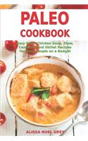 Paleo Cookbook: Easy Paleo Chicken Soup, Stew, Casserole and Skillet Recipes for Busy People on a Budget: Gluten-free Diet