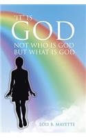 It Is God