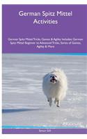 German Spitz Mittel Activities German Spitz Mittel Tricks, Games & Agility. Includes: German Spitz Mittel Beginner to Advanced Tricks, Series of Games, Agility and More