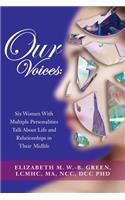 Our Voices: Six Women With Multiple Personalities Talk About Life and Relationships in Their Midlife