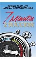 7 Minutes 2 Success