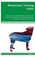 Bosmaraner Training Guide Bosmaraner Training Book Features: Bosmaraner Housetraining, Obedience Training, Agility Training, Behavioral Training, Tricks and More