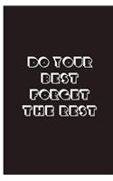 Do Your Best Forget The Rest