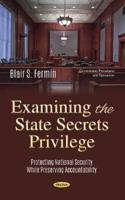 Examining the State Secrets Privilege