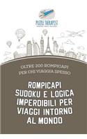 Rompicapi Sudoku e logica imperdibili per viaggi intorno al mondo oltre 200 rompicapi per chi viaggia spesso